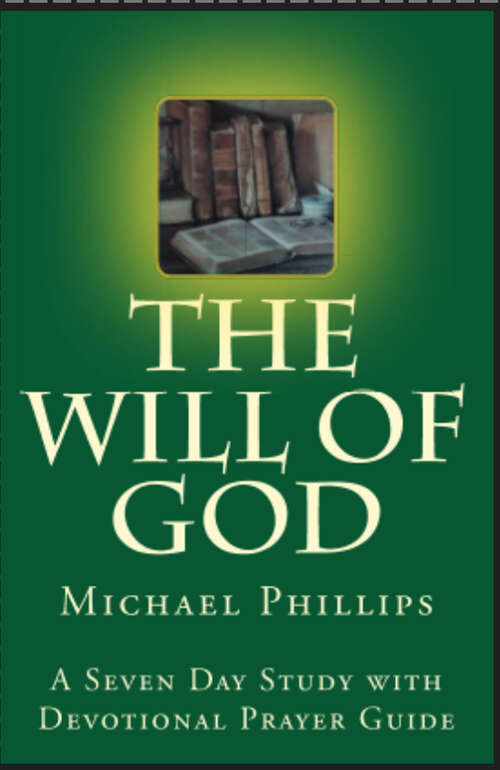 Book cover of The Will of God: A Seven Day Study with Devotional Prayer Guide (The\seven Day Study Ser.)