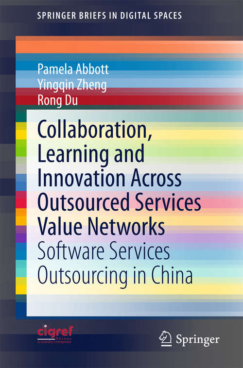 Book cover of Collaboration, Learning and Innovation Across Outsourced Services Value Networks: Software Services Outsourcing in China (SpringerBriefs in Digital Spaces)