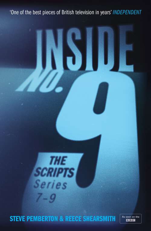 Book cover of Inside No. 9: the final scripts from the acclaimed BBC comedy-horror anthology series, soon to be a West End stage production