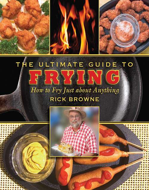 Book cover of The Ultimate Guide to Frying: How to Fry Just about Anything (Ultimate Guides)