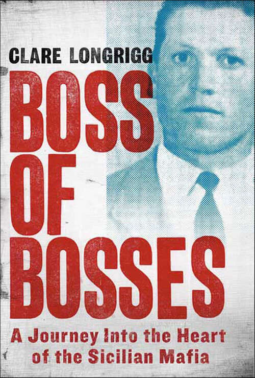 Book cover of Boss of Bosses: A Journey Into the Heart of the Sicilian Mafia