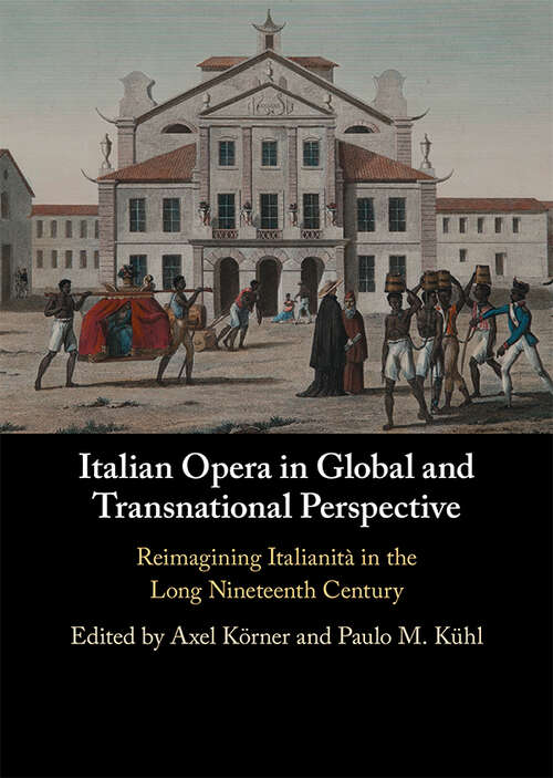 Book cover of Italian Opera in Global and Transnational Perspective: Reimagining Italianità in the Long Nineteenth Century