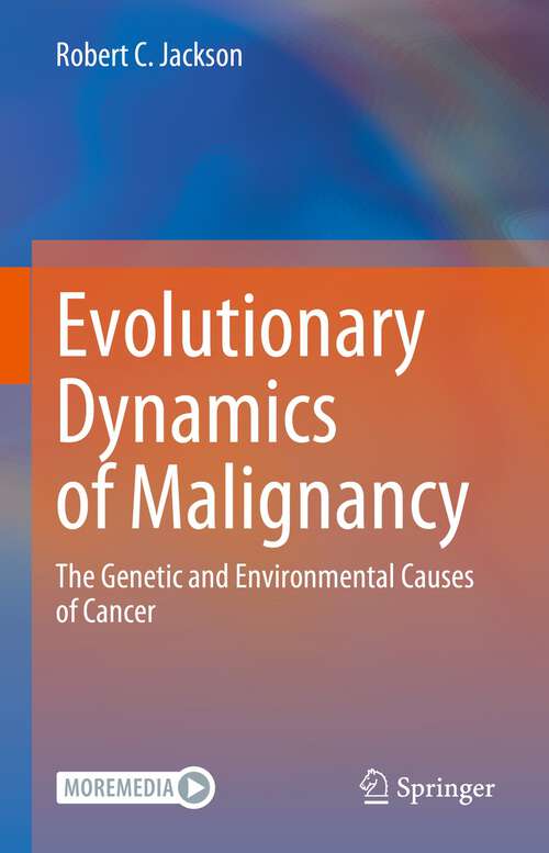 Book cover of Evolutionary Dynamics of Malignancy: The Genetic and Environmental Causes of Cancer (1st ed. 2023)