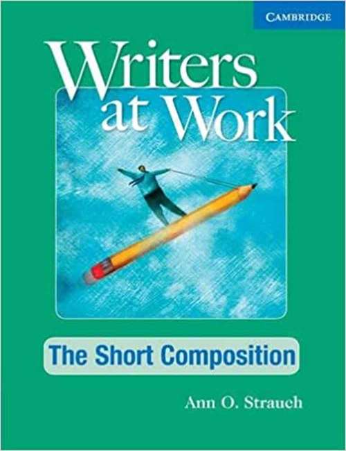 Book cover of Writers at Work: The Short Composition Student's Book (Second Edition)