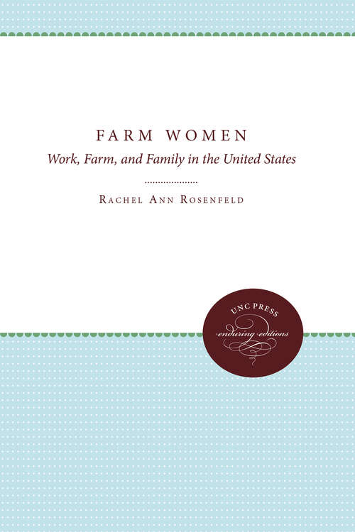 Book cover of Farm Women: Work, Farm, and Family in the United States (UNC Institute for Research in the Social Sciences)