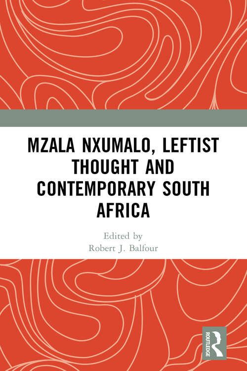 Book cover of Mzala Nxumalo, Leftist Thought and Contemporary South Africa