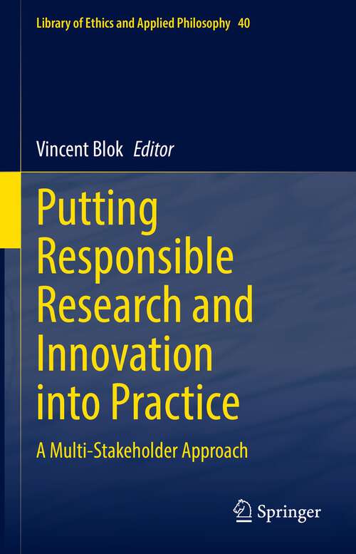 Book cover of Putting Responsible Research and Innovation into Practice: A Multi-Stakeholder Approach (1st ed. 2023) (Library of Ethics and Applied Philosophy #40)