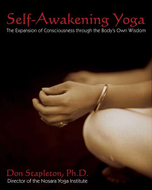 Book cover of Self-Awakening Yoga: The Expansion of Consciousness through the Body's Own Wisdom