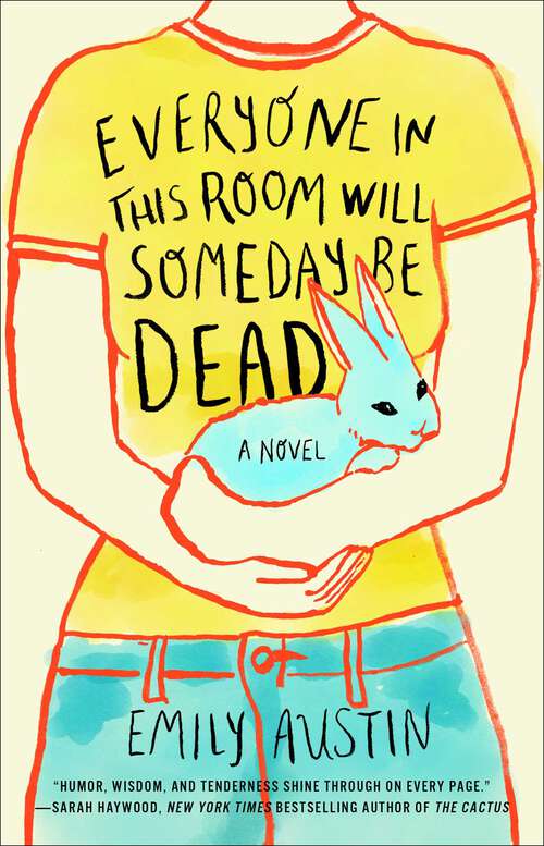 Book cover of Everyone in This Room Will Someday Be Dead: A Novel