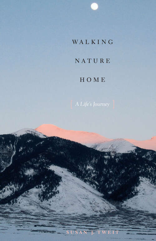 Book cover of Walking Nature Home: A Life's Journey (Louann Atkins Temple Women & Culture Series)