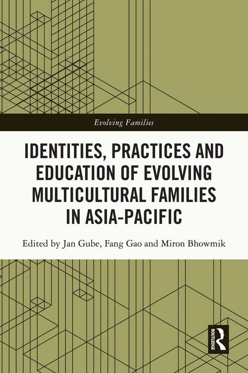 Book cover of Identities, Practices and Education of Evolving Multicultural Families in Asia-Pacific (Evolving Families)
