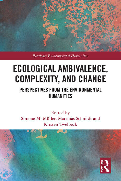 Book cover of Ecological Ambivalence, Complexity, and Change: Perspectives from the Environmental Humanities (Routledge Environmental Humanities)