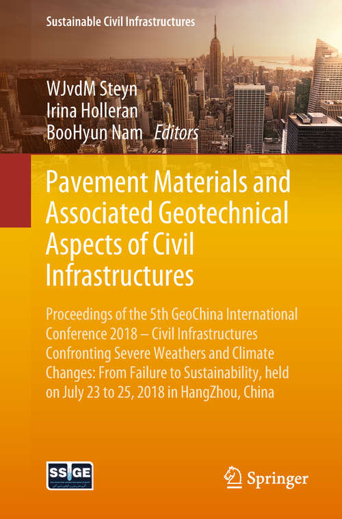 Book cover of Pavement Materials and Associated Geotechnical Aspects of Civil Infrastructures: Proceedings of the 5th GeoChina International Conference 2018 – Civil Infrastructures Confronting Severe Weathers and Climate Changes: From Failure to Sustainability, held on July 23 to 25, 2018 in HangZhou, China (Sustainable Civil Infrastructures)