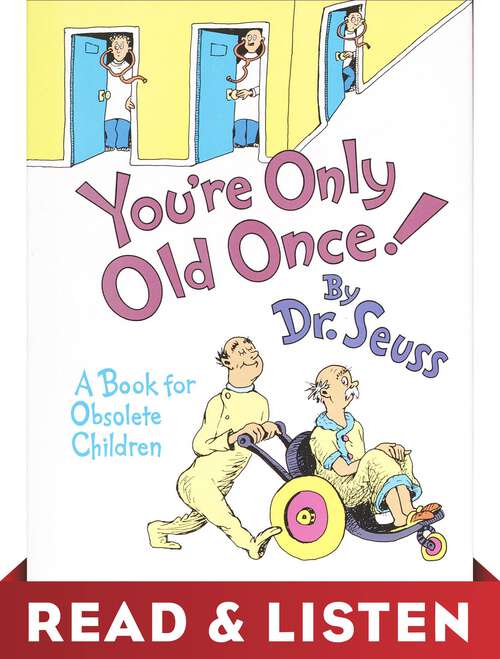 Book cover of You're Only Old Once! Read & Listen Edition: A Book for Obsolete Children (Classic Seuss)