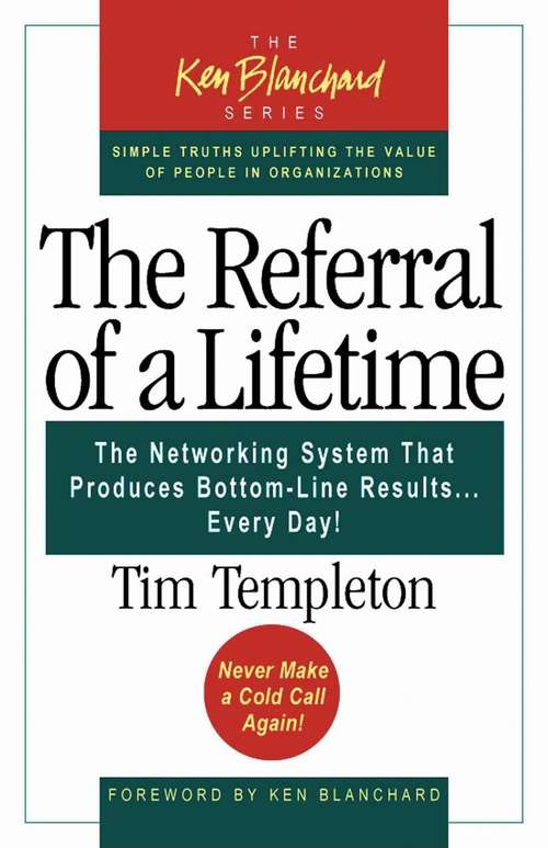 Book cover of The Referral of a Lifetime: The Networking System That Produces Bottom-Line Results... Every Day!