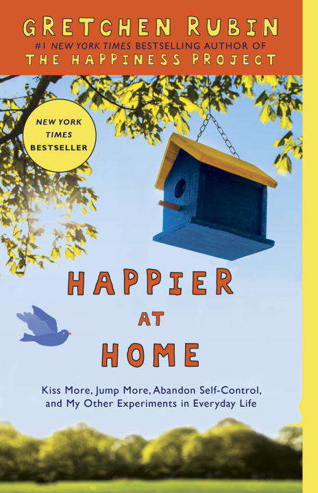 Book cover of Happier at Home: Kiss More, Jump More, Abandon Self-control, And My Other Experiments In Everyday Life