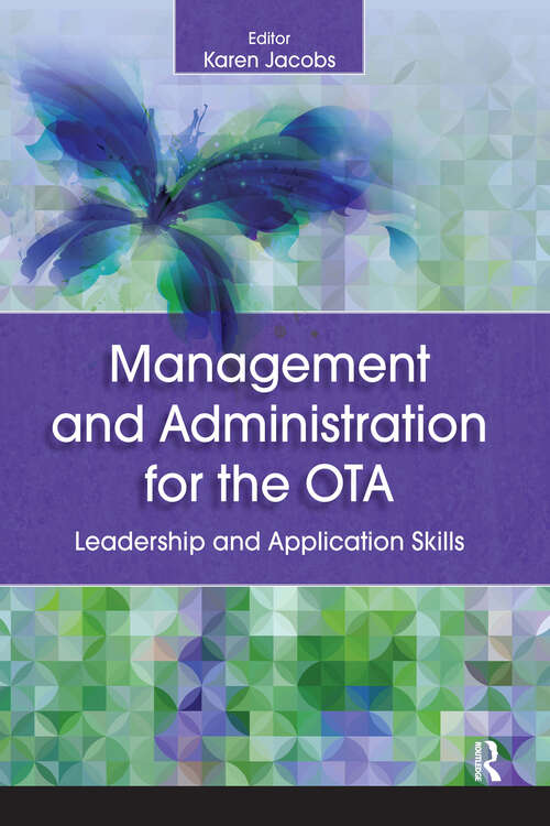 Book cover of Management and Administration for the OTA: Leadership and Application Skills