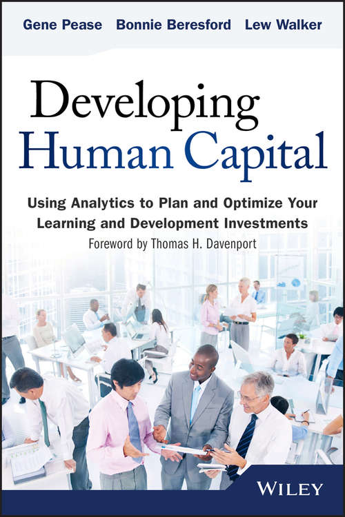 Book cover of Developing Human Capital: Using Analytics to Plan and Optimize Your Learning and Development Investments (Wiley and SAS Business Series)