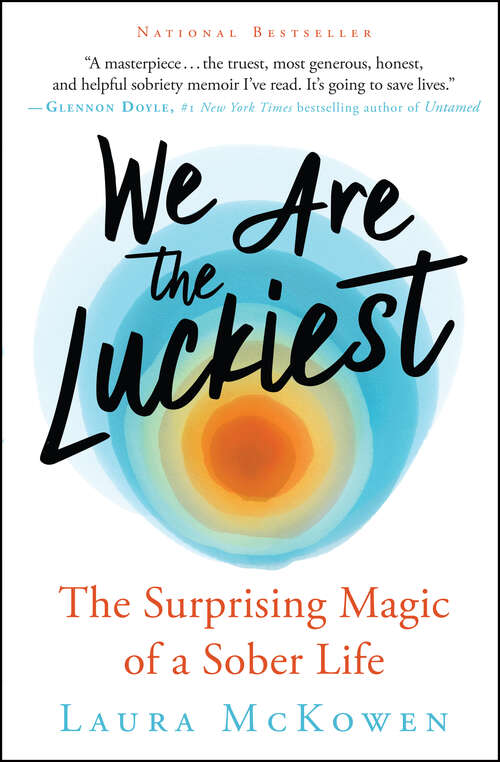 Book cover of We Are the Luckiest: The Surprising Magic of a Sober Life