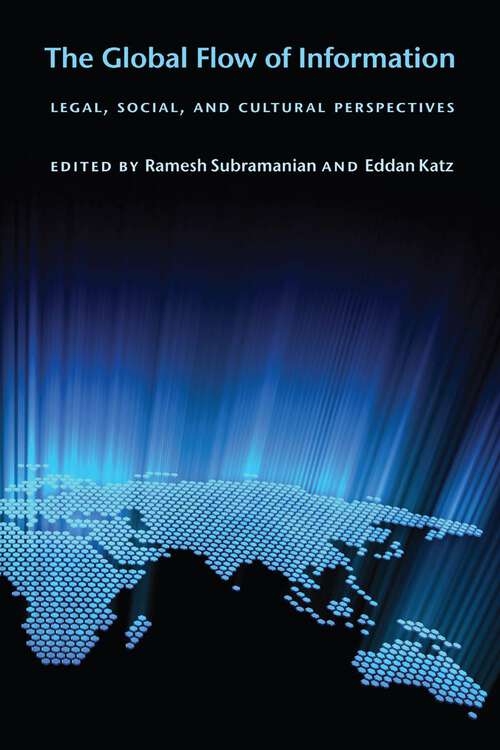 Book cover of The Global Flow of Information: Legal, Social, and Cultural Perspectives (Ex Machina: Law, Technology, and Society #5)