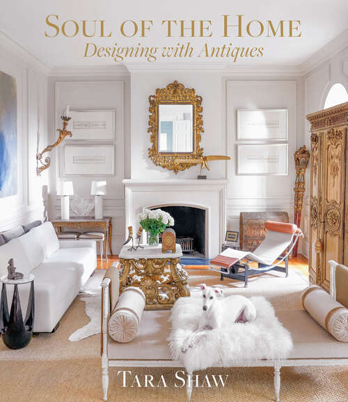 Book cover of Soul of the Home: Designing with Antiques