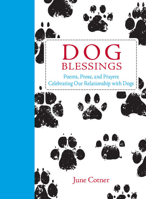 Book cover of Dog Blessings: Poems, Prose, and Prayers Celebrating Our Relationship with Dogs
