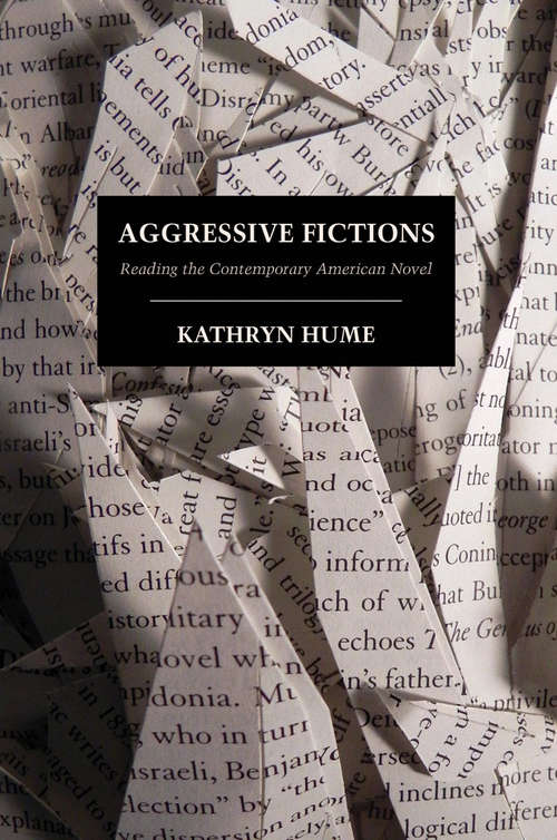 Book cover of Aggressive Fictions: Reading the Contemporary American Novel