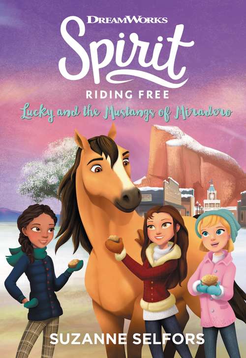 Book cover of Spirit Riding Free: Lucky and the Mustangs of Miradero (DreamWorks Spirit Riding Free)