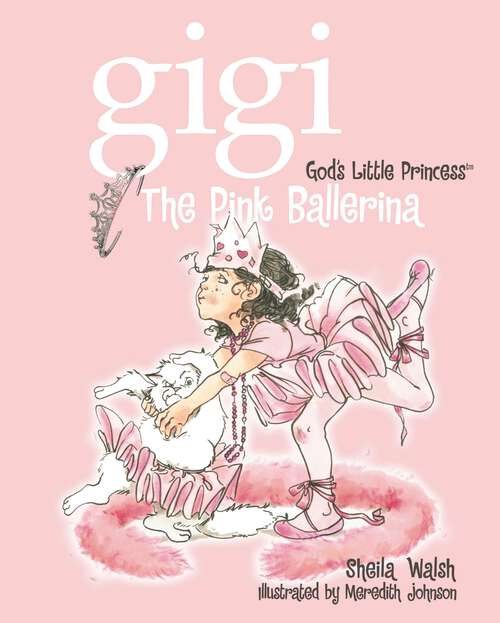 Book cover of The Pink Ballerina (Gigi, God's Little Princess #4)