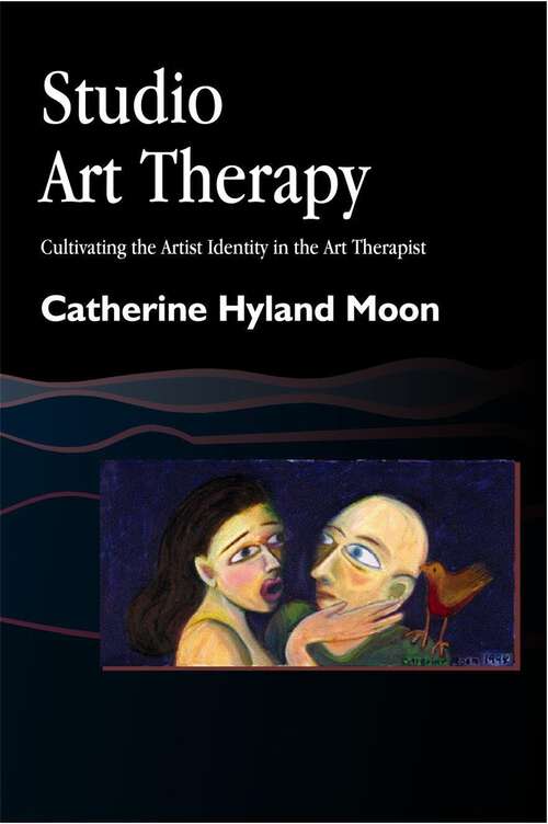 Book cover of Studio Art Therapy: Cultivating the Artist Identity in the Art Therapist