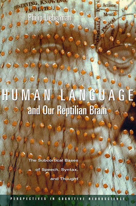 Book cover of Human Language and Our Reptilian Brain: The Subcortical Bases of Speech, Syntax, and Thought (Perspectives in Cognitive Neuroscience)