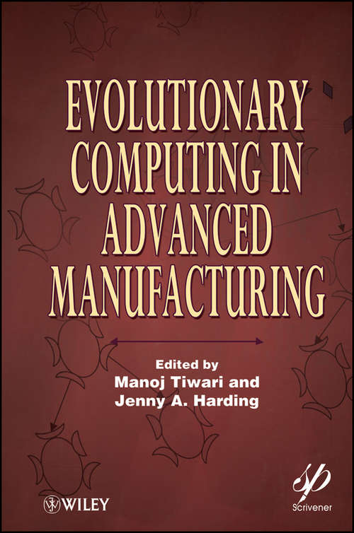 Book cover of Evolutionary Computing in Advanced Manufacturing (Wiley-Scrivener #73)