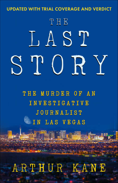 Book cover of The Last Story: The Murder of an Investigative Journalist in Las Vegas