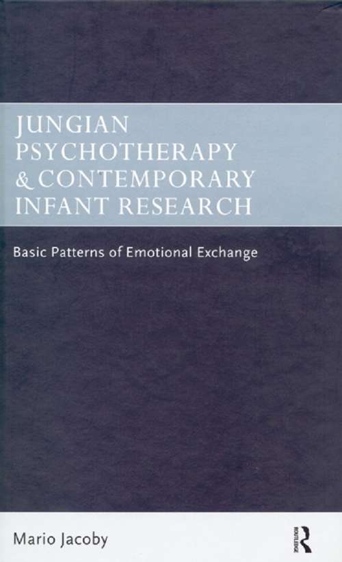 Book cover of Jungian Psychotherapy and Contemporary Infant Research: Basic Patterns of Emotional Exchange