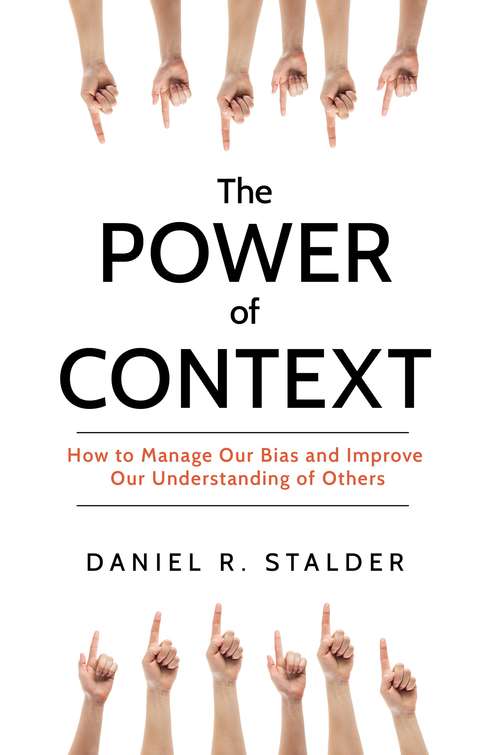 Book cover of The Power of Context: How to Manage Our Bias and Improve Our Understanding of Others
