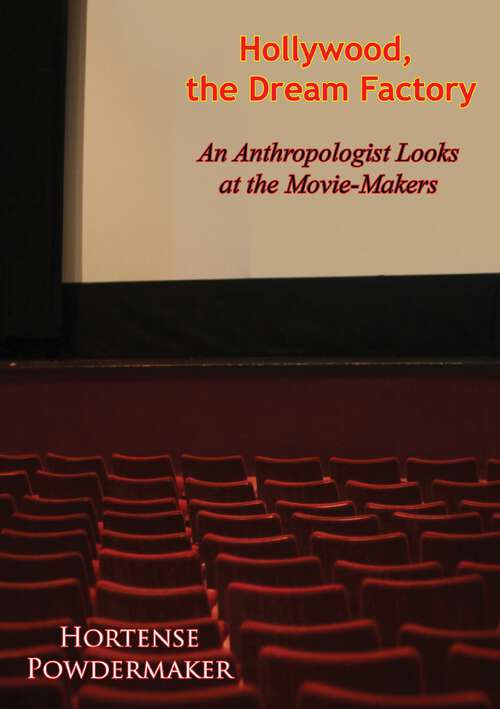Book cover of Hollywood, the Dream Factory: An Anthropologist Looks at the Movie-Makers