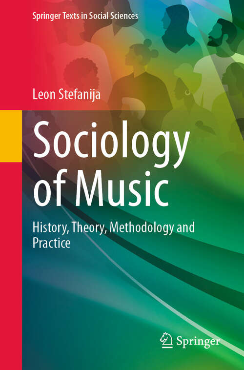 Book cover of Sociology of Music: History, Theory, Methodology and Practice (2024) (Springer Texts in Social Sciences)