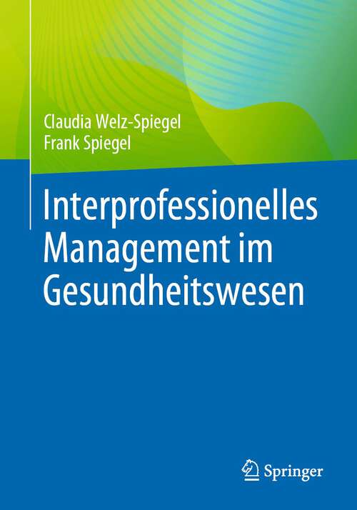 Book cover of Interprofessionelles Management im Gesundheitswesen (1. Aufl. 2023)