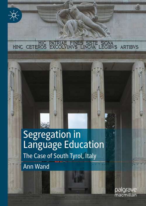 Book cover of Segregation in Language Education: The Case of South Tyrol, Italy (1st ed. 2023)