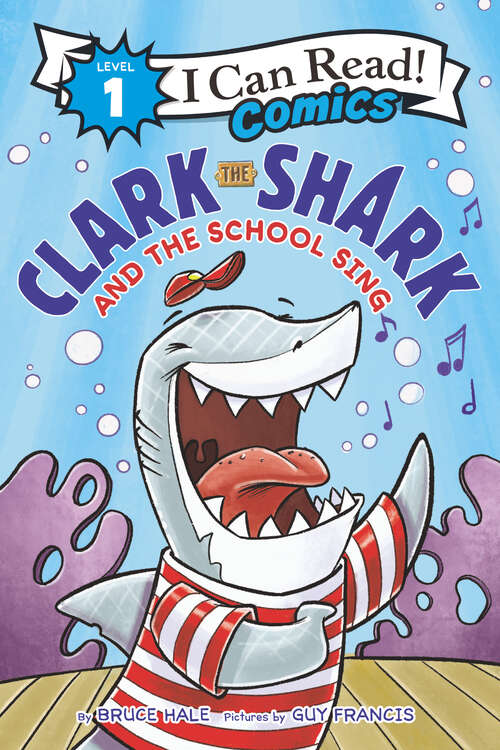 Book cover of Clark the Shark and the School Sing (I Can Read Comics Level 1)