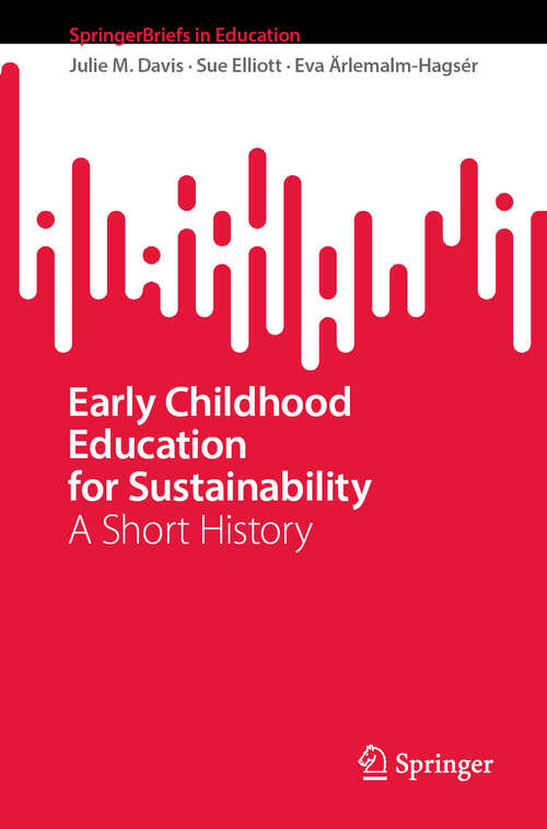 Book cover of Early Childhood Education for Sustainability: A Short History (SpringerBriefs in Education)