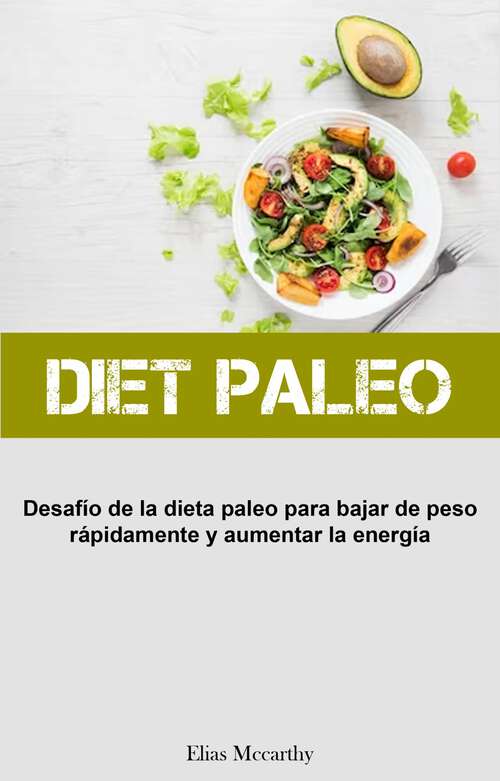Book cover of Diet Paleo: Desafío de la dieta paleo para bajar de peso rápidamente y aumentar la energía