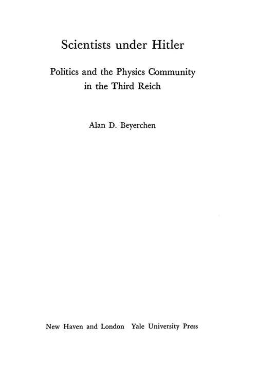 Book cover of Scientists under Hitler: Politics and the Physics Community in the Third Reich