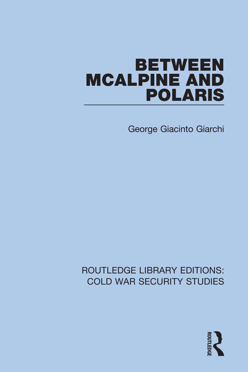 Book cover of Between McAlpine and Polaris (Routledge Library Editions: Cold War Security Studies #6)