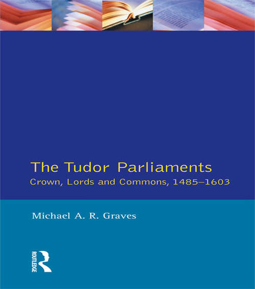 Book cover of Tudor Parliaments,The Crown,Lords and Commons,1485-1603 (Studies In Modern History)