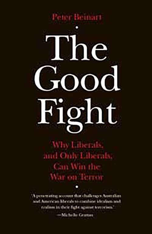 Book cover of Good Fight: Why Liberals and Only Liberals Can Win the War on Terror