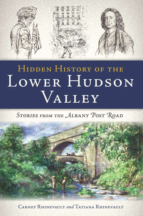 Book cover of Hidden History of the Lower Hudson Valley: Stories from the Albany Post Road