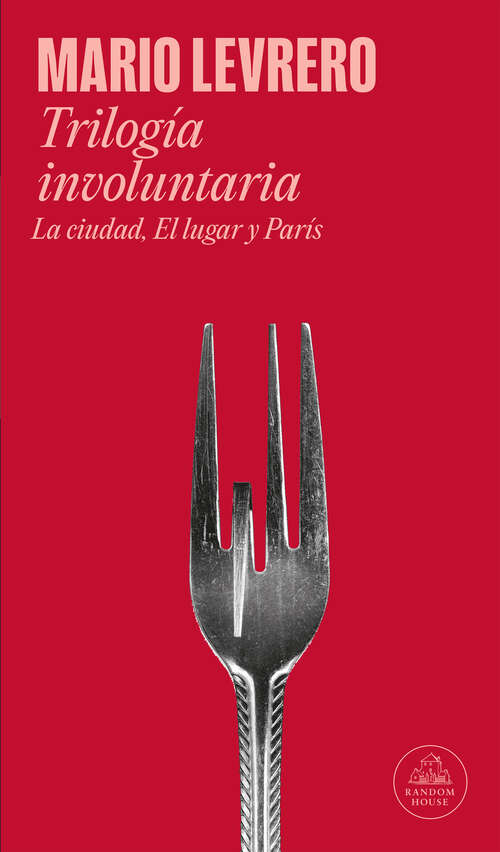 Book cover of Trilogía involuntaria (La ciudad | El lugar | París)