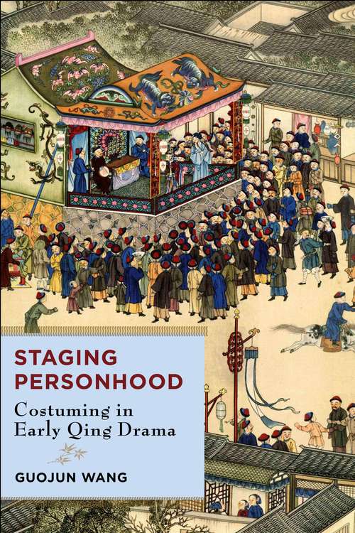 Book cover of Staging Personhood: Costuming in Early Qing Drama