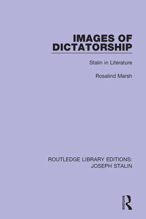 Book cover of Images of Dictatorship: Stalin in Literature (Routledge Library Editions: Joseph Stalin)